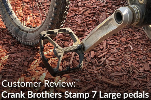 Crank Brothers Stamp 7 Large Pedals: Customer Review