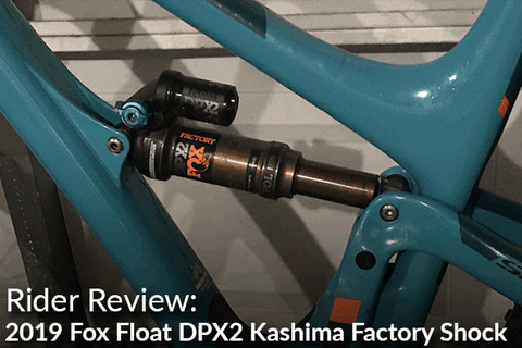 2019 Fox Factory Float DPX2 Kashima Metric Shock: Rider Review