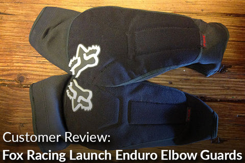 Fox Racing Launch Enduro Elbow Guards: Customer Review