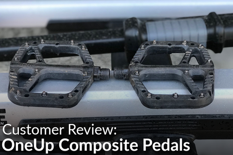 OneUp Composite Pedals: Customer Review
