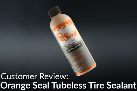 Orange Seal Tubeless Tire Sealant: Customer Review