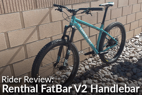 Renthal FatBar V2 Handlebar: Rider Review