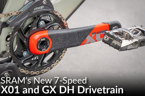 SRAM’s New X01 and GX DH Drivetrain (7-Speed Just Got Better)