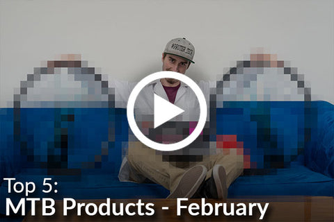 5 Ridiculously Popular MTB Products - February Edition! [Video]