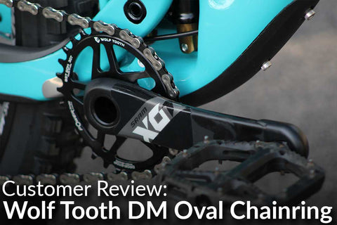Wolf Tooth DM Oval Chainring: Customer Review