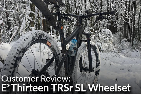E*Thirteen TRSr SL Wheelset: Customer Review