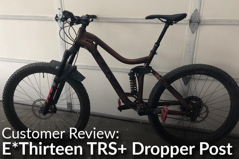 E*Thirteen TRS+ Dropper Post: Customer Review