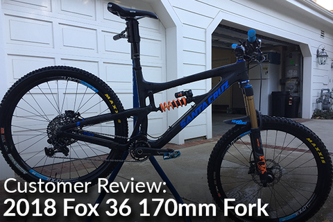 2018 Fox 36 170mm Fork: Customer Review