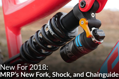 MRP's New 2018 Product Line (New Fork, Shock, and Chain Guides)